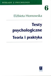 Testy psychologiczne Teoria i praktyka