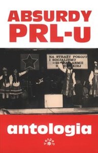 Absurdy PRL-u Antologia - Księgarnia UK