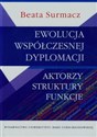 Ewolucja współczesnej dyplomacji Aktorzy struktury funkcje