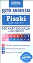 Język angielski Fiszki maturzysty. 500 kart do nauki + 100 gratis Cel: MATURA - Ewa Fleischer