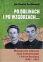 Po dolinach i po wzgórzach Monografia oddziału Jana Sadowskiego i Piotra Burdyna 1949-1952
