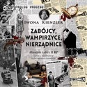 [Audiobook] CD MP3 Zabójcy, wampirzyce, nierządnice. Zbrodnie i afery II RP - Iwona Kienzler