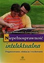 Niepełnosprawność intelektualna Diagnozowanie, edukacja i wychowanie