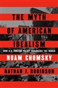 The Myth of American Idealism - Noam Chomsky, Nathan Robinson