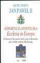 Adhortacja Apostolska Ecclesia in Europa O Jezusie Chrystusie, który  żyje w Kościele, jako źródło nadziei dla Europy