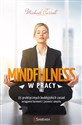 Mindfulness w pracy 35 praktycznych buddyjskich zasad osiągania harmonii i jasności umysłu