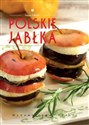 Polskie jabłka Poszerzamy kulinarne horyzonty - Joanna Tołłoczko