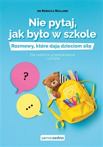 Nie pytaj, jak było w szkole Rozmowy, które dają dzieciom siłę Dla rodziców przedszkolaków i uczniów - Księgarnia Niemcy (DE)