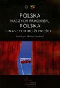 Polska naszych pragnień Polska naszych możliwości Tom 1 Antologia "Polityki Polskiej" - Małgorzata Bartyzel, Artur Wołek