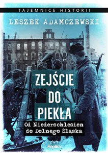 Zejście do piekła Od Niederschlesien do Dolnego Śląska - Księgarnia Niemcy (DE)