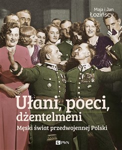 Ułani, poeci, dżentelmeni Męski świat w przedwojennej Polsce. - Księgarnia Niemcy (DE)