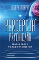 Percepcja psychiczna Magia mocy pozazmysłowej