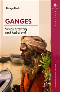 Ganges Święci i grzesznicy znad boskiej rzeki - Księgarnia UK