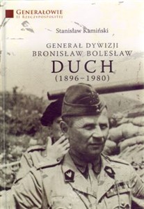 Generał dywizji Bronisław Bolesław Duch (1896-1980)