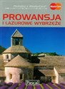 Prowansja i Lazurowe Wybrzeże przewodnik ilustrowany - Magdalena Dobrzańska-Bzowska, Krzysztof Bzowski, Dorota Niedźwiecka-Audemars