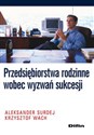 Przedsiębiorstwa rodzinne wobec wyzwań sukcesji - Aleksander Surdej, Krzysztof Wach