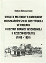 Wysiłek militarny i materialny mieszkańców ziemi gostyńskiej w walkach o kształt granicy wschodniej II Rzeczypospolitej 1918-1920