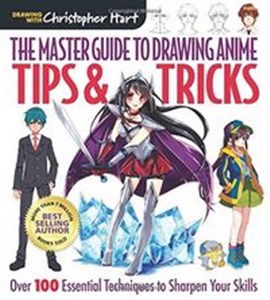 Master Guide to Drawing Anime Tips & Tricks: Over 100 Essential Techniques to Sharpen Your Skills
