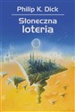 Słoneczna loteria - Philip K. Dick