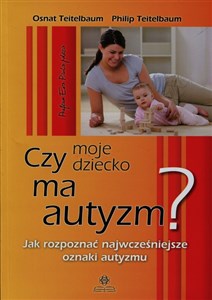 Czy moje dziecko ma autyzm Jak rozpoznać najwcześniejsze oznaki autyzmu - Księgarnia Niemcy (DE)