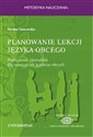 Planowanie lekcji języka obcego. Podręcznik i poradnik dla nauczycieli jezyków obcych - Iwona Janowska