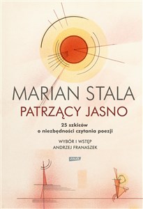 Patrzący jasno 25 szkiców o niezbędności czytania poezji - Księgarnia Niemcy (DE)