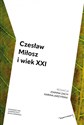 Czesław Miłosz i wiek XXI - Opracowanie Zbiorowe