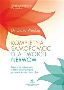 Kompletna samopomoc dla Twoich nerwów Naucz się relaksować i znów cieszyć życiem przezwyciężając stres i lęk - Księgarnia UK