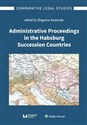 Administrative Proceedings in the Habsburg Succession Countries 