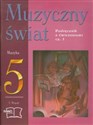 Muzyczny świat 5 Podręcznik z ćwiczeniami część 1 szkoła podstawowa - Teresa Wójcik