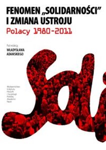 Fenomen Solidarności i zmiana ustroju Polacy 1980-2011