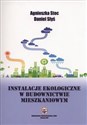 Instalacje ekologiczne w budownictwie mieszkaniowym - Agnieszka Stec, Daniel Słyś