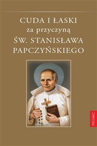 Cuda i łaski za przyczyną św. Stanisława Papczyńskiego - Księgarnia UK