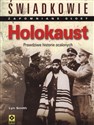 Holokaust Świadkowie Zapomniane głosy Prawdziwe historie ocalonych