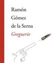 Greguerie - la Serna Ramón Gómez de