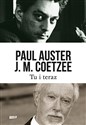 Tu i teraz Listy 2008–2011 - Paul Auster, John Maxwell Coetzee