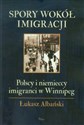 Spory wokół imigracji Polscy i niemieccy imigranci w Winnipeg