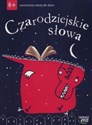 Czarodziejskie słowa. Wartościowe teksty dla dzieci. 6-latki - 