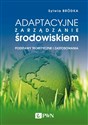 Adaptacyjne zarządzanie środowiskiem Podstawy teoretyczne i zastosowania - Sylwia Bródka