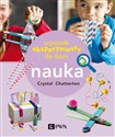 Wspaniałe eksperymenty dla dzieci. Nauka - Crystal Chatterton