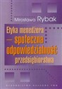 Etyka menedżera społeczna odpowiedzialność przedsiębiorstwa - Mirosława Rybak