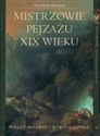 Mistrzowie pejzażu XIX wieku + Kossakowie - Ewa Micke-Broniarek, Stefania Krzysztofowicz-Kozakowska