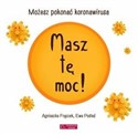 Masz tę moc! Możesz pokonać koronawirusa (wydanie uaktualnione) - Ewa Podleś (pomysł i ilustr.), Agnieszka Frączek