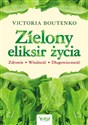 Zielony eliksir życia  - Victoria Boutenko