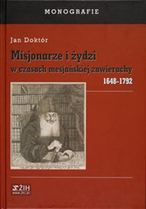 Misjonarze i żydzi w czasach mesjańskiej zawieruchy 1648-1792