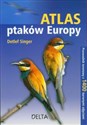 Atlas ptaków Europy Przewodnik terenowy z 1400 barwnymi zdjęciami