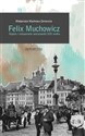 Felix Muchowicz Kupiec i restaurator warszawski z XIX wieku - Małgorzata Machnacz-Zarzeczna