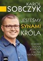 Jesteśmy synami Króla O mocy Ducha, jedności i Głosie na Pustyni - Karol Sobczyk