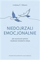 Niedojrzali emocjonalnie Jak wyznaczać granice i budować świadome relacje - Lindsay C. Gibson