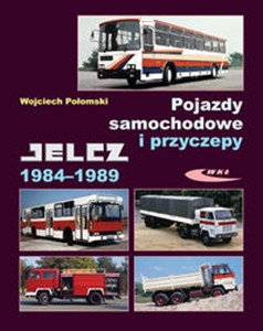 Pojazdy samochodowe i przyczepy Jelcz 1984-1989 - Księgarnia UK
